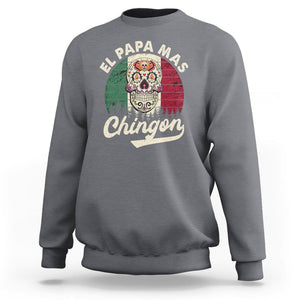 Mexican Dad Sweatshirt El Papa Mas Chingon Regalos Para Papa Dia Del Padre Mexicano TS02 Charcoal Printyourwear