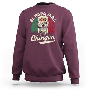 Mexican Dad Sweatshirt El Papa Mas Chingon Regalos Para Papa Dia Del Padre Mexicano TS02 Maroon Printyourwear