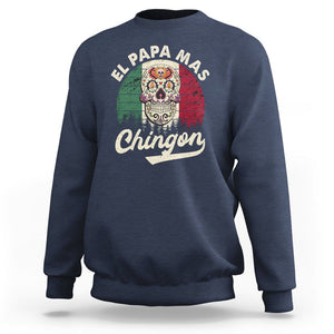 Mexican Dad Sweatshirt El Papa Mas Chingon Regalos Para Papa Dia Del Padre Mexicano TS02 Navy Printyourwear