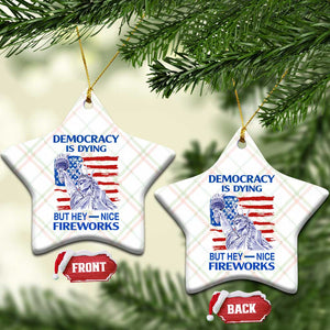 Funny Democracy Is Dying But Hey Nice Fireworks Ceramic Ornament Statue of Liberty Patriotic 4th of July American Flag TS02 Print Your Wear