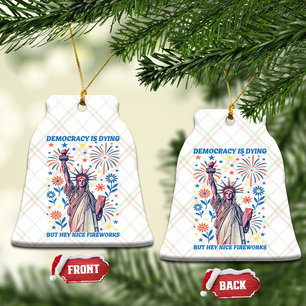 Funny Democracy Is Dying But Hey Nice Fireworks Ceramic Ornament Statue of Liberty Red and White Patriotic 4th of July TS02 Print Your Wear