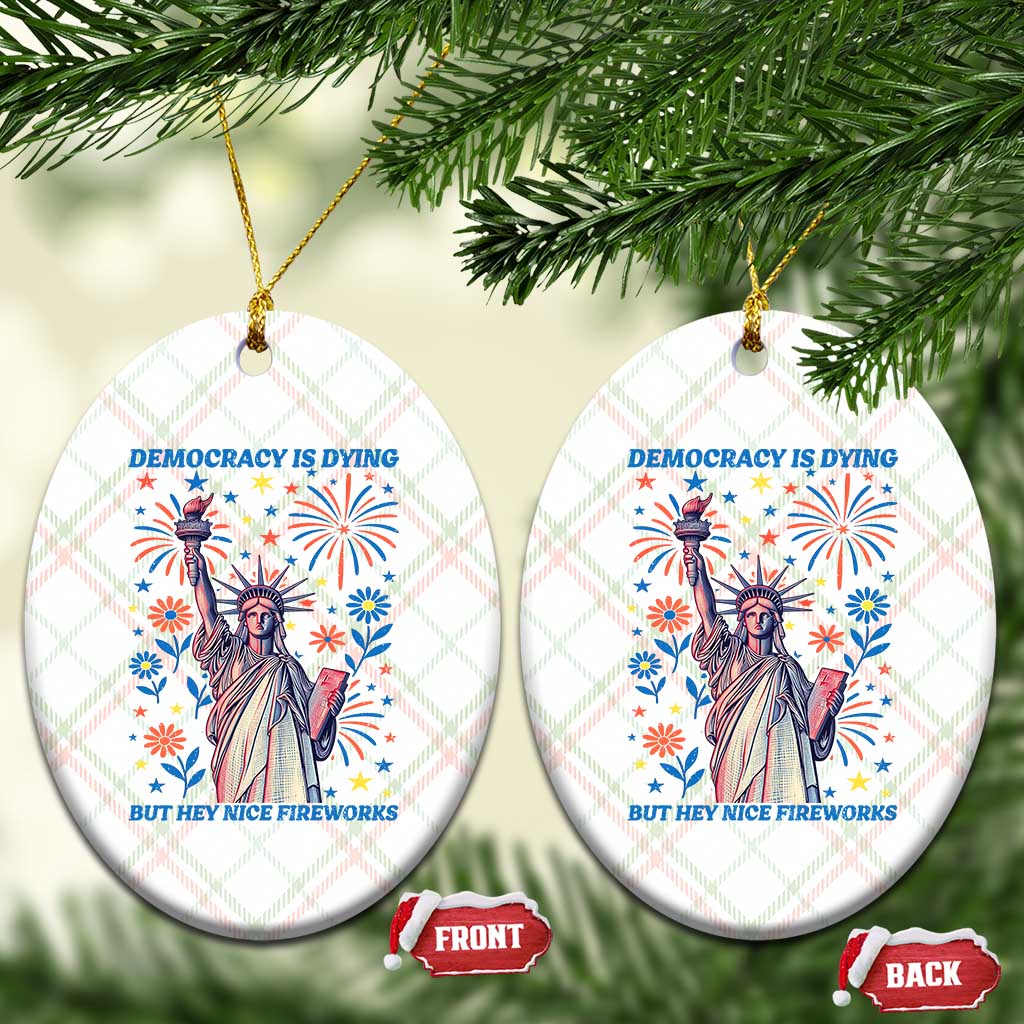 Funny Democracy Is Dying But Hey Nice Fireworks Ceramic Ornament Statue of Liberty Red and White Patriotic 4th of July TS02 Print Your Wear