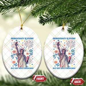 Funny Democracy Is Dying But Hey Nice Fireworks Ceramic Ornament Statue of Liberty Red and White Patriotic 4th of July TS02 Print Your Wear