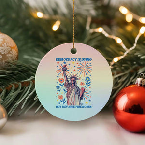 Funny Democracy Is Dying But Hey Nice Fireworks Ceramic Ornament Statue of Liberty Red and White Patriotic 4th of July TS02 1pc Pastel Print Your Wear