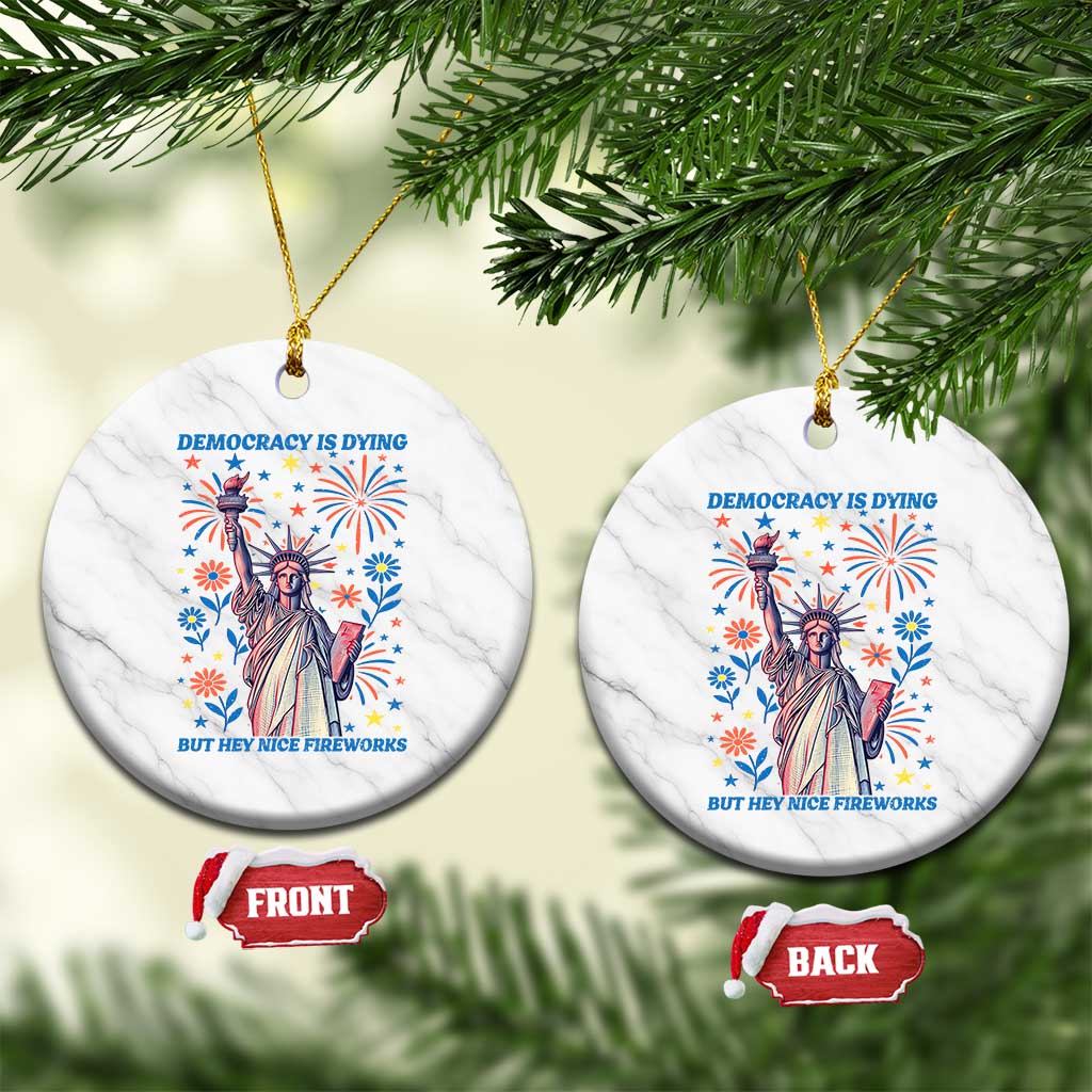 Funny Democracy Is Dying But Hey Nice Fireworks Ceramic Ornament Statue of Liberty Red and White Patriotic 4th of July TS02 1pc White Marble Print Your Wear