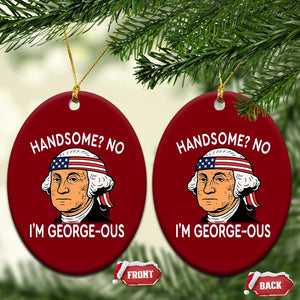 Funny George Washington Ceramic Ornament Handsome No Georgeous Patriotic 4th Of July Humor TS02 Print Your Wear