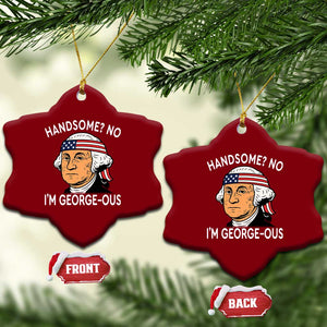 Funny George Washington Ceramic Ornament Handsome No Georgeous Patriotic 4th Of July Humor TS02 Print Your Wear