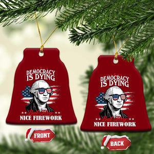 Patriotic George Washington Ceramic Ornament Funny Democracy Is Dying But Hey Nice Fireworks 4th Of July Humor TS02 Print Your Wear