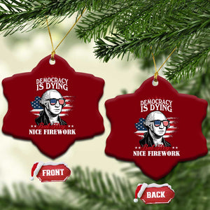 Patriotic George Washington Ceramic Ornament Funny Democracy Is Dying But Hey Nice Fireworks 4th Of July Humor TS02 Print Your Wear