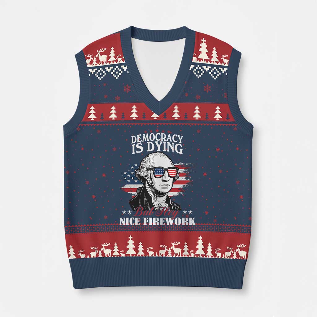 Patriotic George Washington V-Neck Knit Sweater Vest Funny Democracy Is Dying But Hey Nice Fireworks 4th Of July Humor TS02 Navy Red Print Your Wear