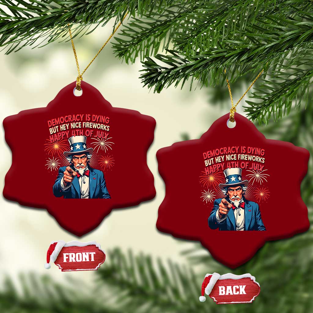 Funny 4th of July Democracy Is Dying Ceramic Ornament But Hey Nice Fireworks Satirical Uncle Sam TS02 Print Your Wear
