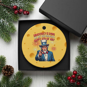 Funny 4th of July Democracy Is Dying Ceramic Ornament But Hey Nice Fireworks Satirical Uncle Sam TS02 1pc Yellow Cheese Print Your Wear