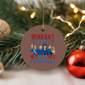 Vintage Feminist Americana Ceramic Ornament Democracy Is Dying But Hey Nice Fireworks Funny 4th Of July TS02 1pc Mocha Print Your Wear