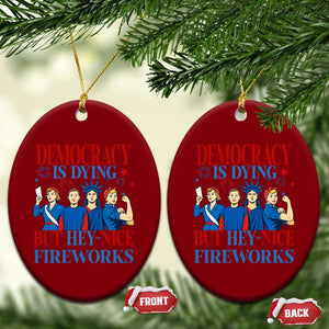 Vintage Feminist Americana Ceramic Ornament Democracy Is Dying But Hey Nice Fireworks Funny 4th Of July TS02 Print Your Wear