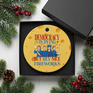 Vintage Feminist Americana Ceramic Ornament Democracy Is Dying But Hey Nice Fireworks Funny 4th Of July TS02 1pc Yellow Cheese Print Your Wear