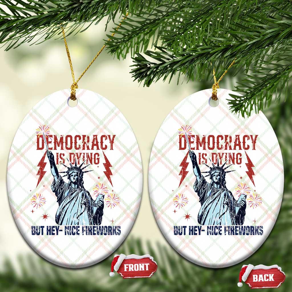 Democracy Is Dying But Hey Nice Fireworks Statue of Liberty Ceramic Ornament Funny 4th Of July Retro TS02 Print Your Wear
