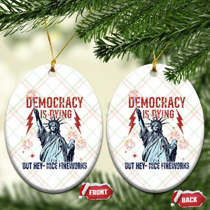Democracy Is Dying But Hey Nice Fireworks Statue of Liberty Ceramic Ornament Funny 4th Of July Retro TS02 Print Your Wear
