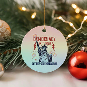 Democracy Is Dying But Hey Nice Fireworks Statue of Liberty Ceramic Ornament Funny 4th Of July Retro TS02 1pc Pastel Print Your Wear