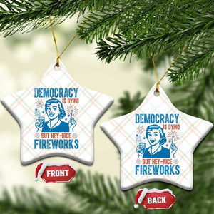 Democracy Is Dying But Hey Nice Fireworks Ceramic Ornament Funny Retro 4th of July Political Humor TS02 Print Your Wear