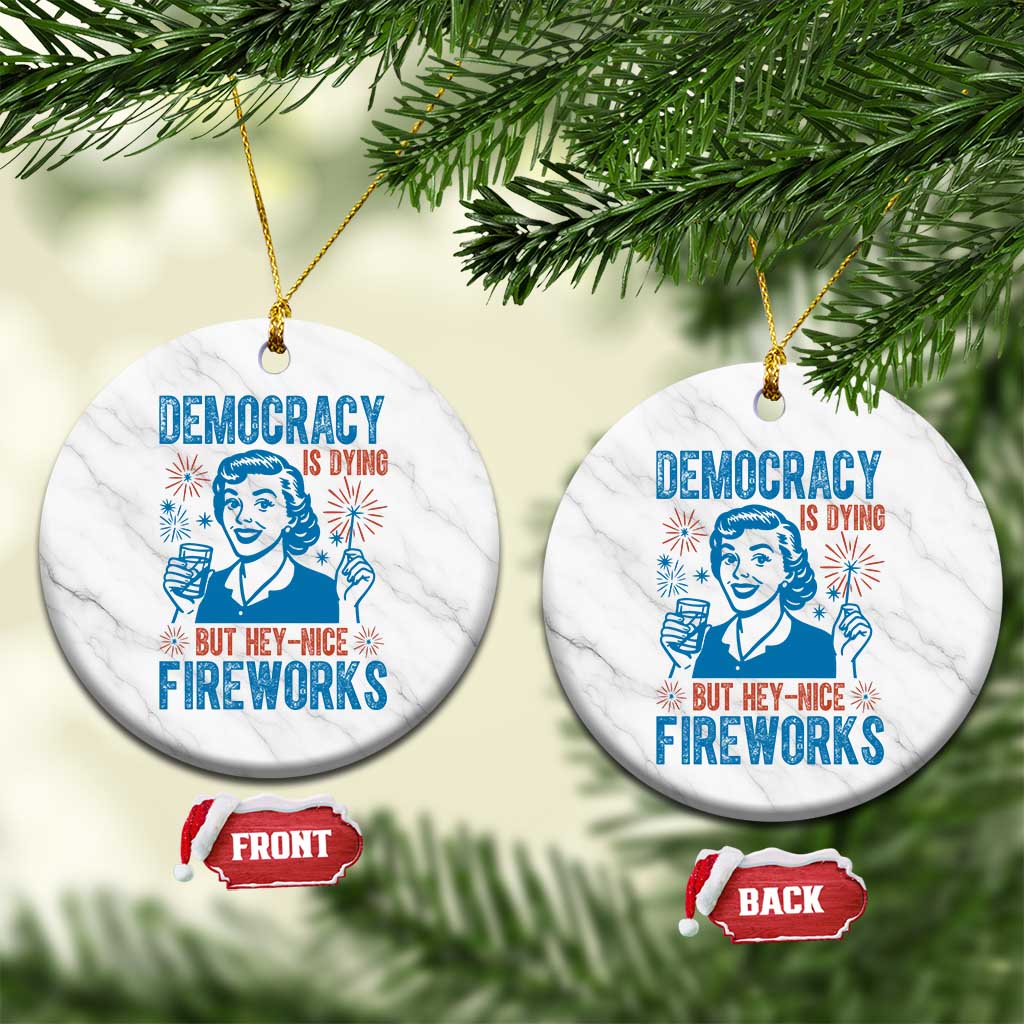 Democracy Is Dying But Hey Nice Fireworks Ceramic Ornament Funny Retro 4th of July Political Humor TS02 1pc White Marble Print Your Wear