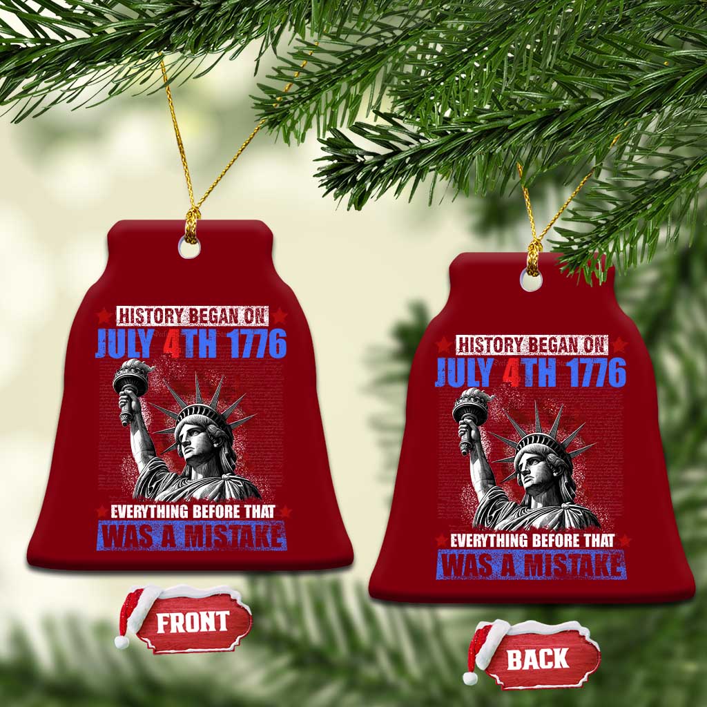 History Began July 4th 1776 Ceramic Ornament Bold Patriotic Statement Statue of Liberty TS02 Print Your Wear