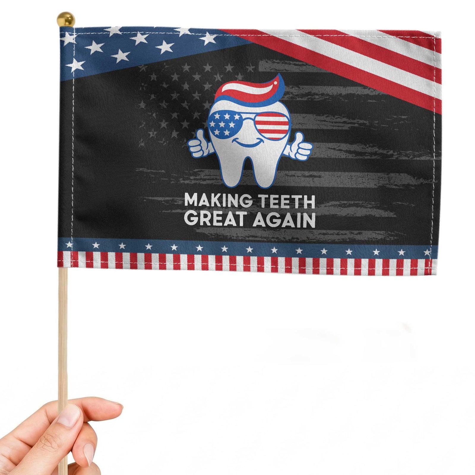 Funny Patriotic Dentist Patriotic Handheld Flag Making Teeth Great Again America Oral Health Toothpaste Hair TS02 Distressed 8.2
