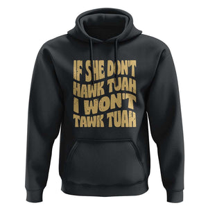 If She Don't Hawk Tuah I Won't Tawk Tuah Hoodie Vintage Retro Groovy TS02 Black Print Your Wear