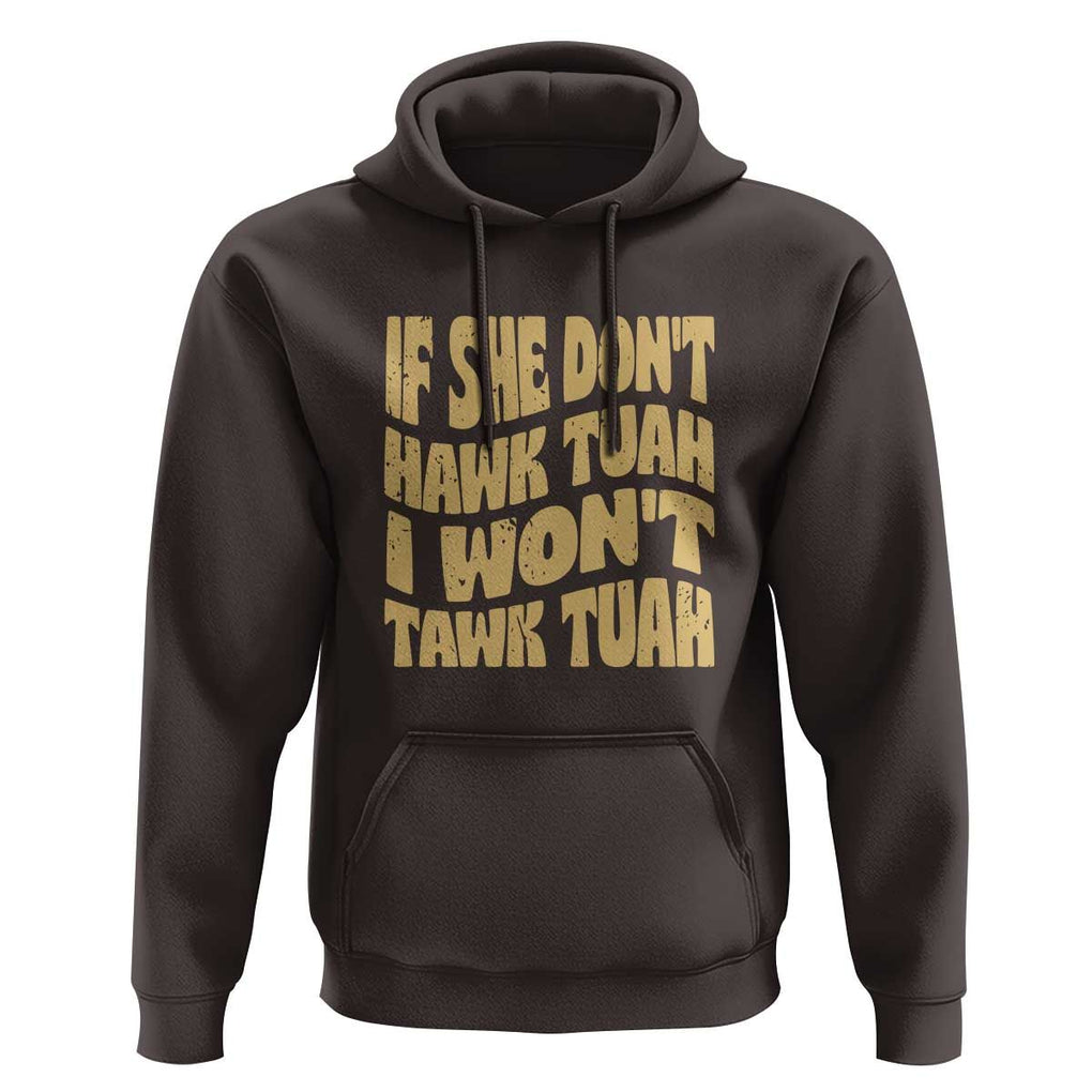 If She Don't Hawk Tuah I Won't Tawk Tuah Hoodie Vintage Retro Groovy TS02 Dark Chocolate Print Your Wear