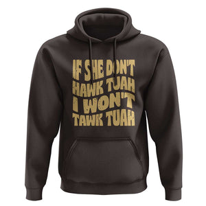 If She Don't Hawk Tuah I Won't Tawk Tuah Hoodie Vintage Retro Groovy TS02 Dark Chocolate Print Your Wear