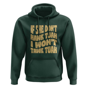 If She Don't Hawk Tuah I Won't Tawk Tuah Hoodie Vintage Retro Groovy TS02 Dark Forest Green Print Your Wear