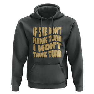 If She Don't Hawk Tuah I Won't Tawk Tuah Hoodie Vintage Retro Groovy TS02 Dark Heather Print Your Wear