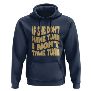 If She Don't Hawk Tuah I Won't Tawk Tuah Hoodie Vintage Retro Groovy TS02 Navy Print Your Wear