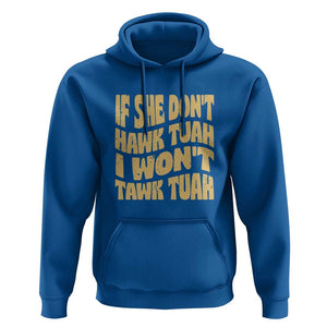 If She Don't Hawk Tuah I Won't Tawk Tuah Hoodie Vintage Retro Groovy TS02 Royal Blue Print Your Wear