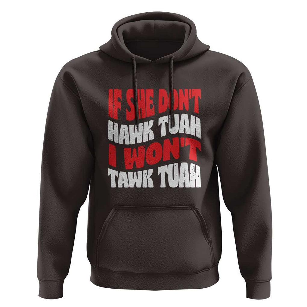 If She Don't Hawk Tuah I Won't Tawk Tuah Hoodie Retro Groovy TS02 Dark Chocolate Print Your Wear