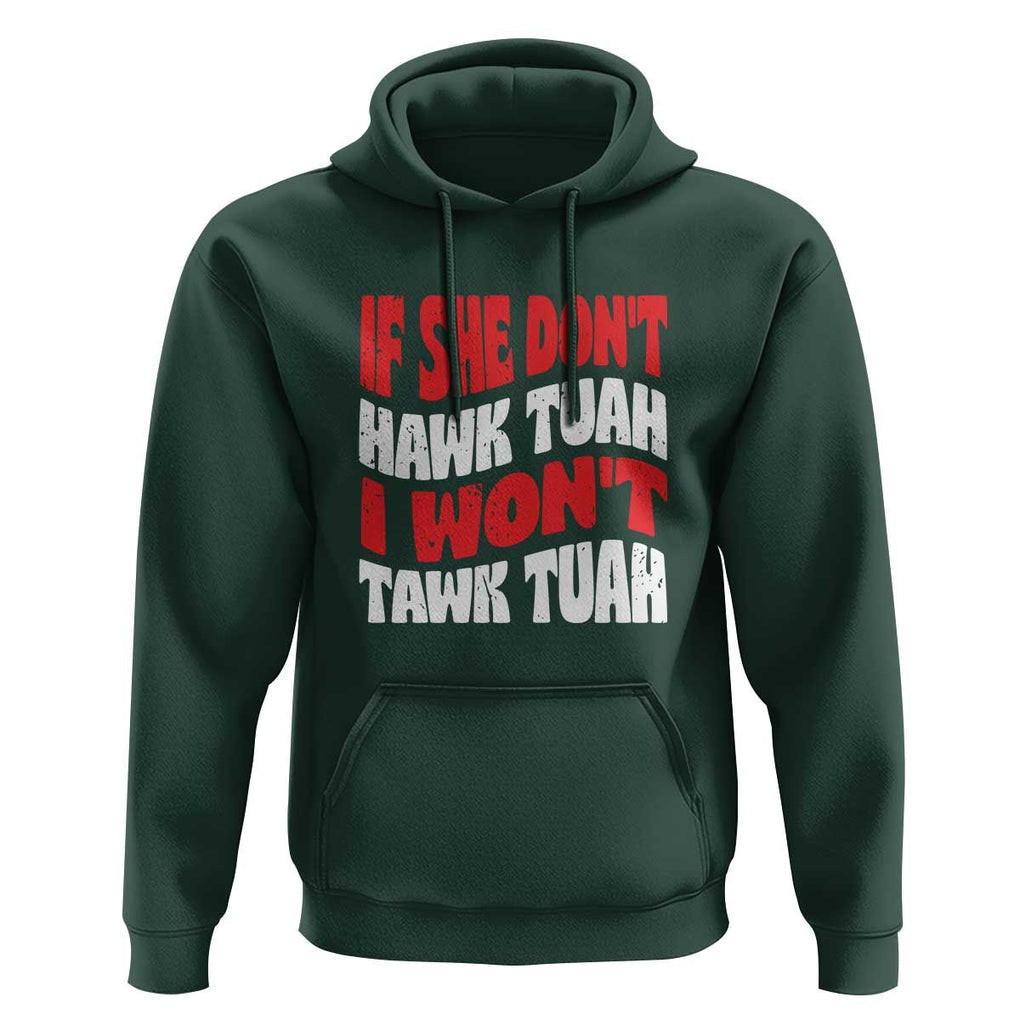 If She Don't Hawk Tuah I Won't Tawk Tuah Hoodie Retro Groovy TS02 Dark Forest Green Print Your Wear
