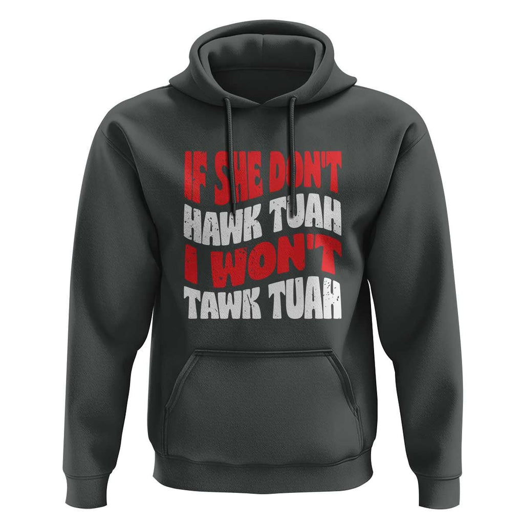If She Don't Hawk Tuah I Won't Tawk Tuah Hoodie Retro Groovy TS02 Dark Heather Print Your Wear