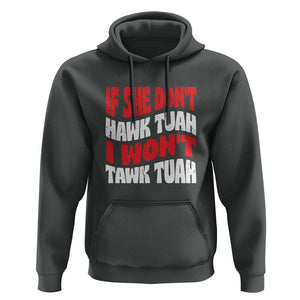 If She Don't Hawk Tuah I Won't Tawk Tuah Hoodie Retro Groovy TS02 Dark Heather Print Your Wear