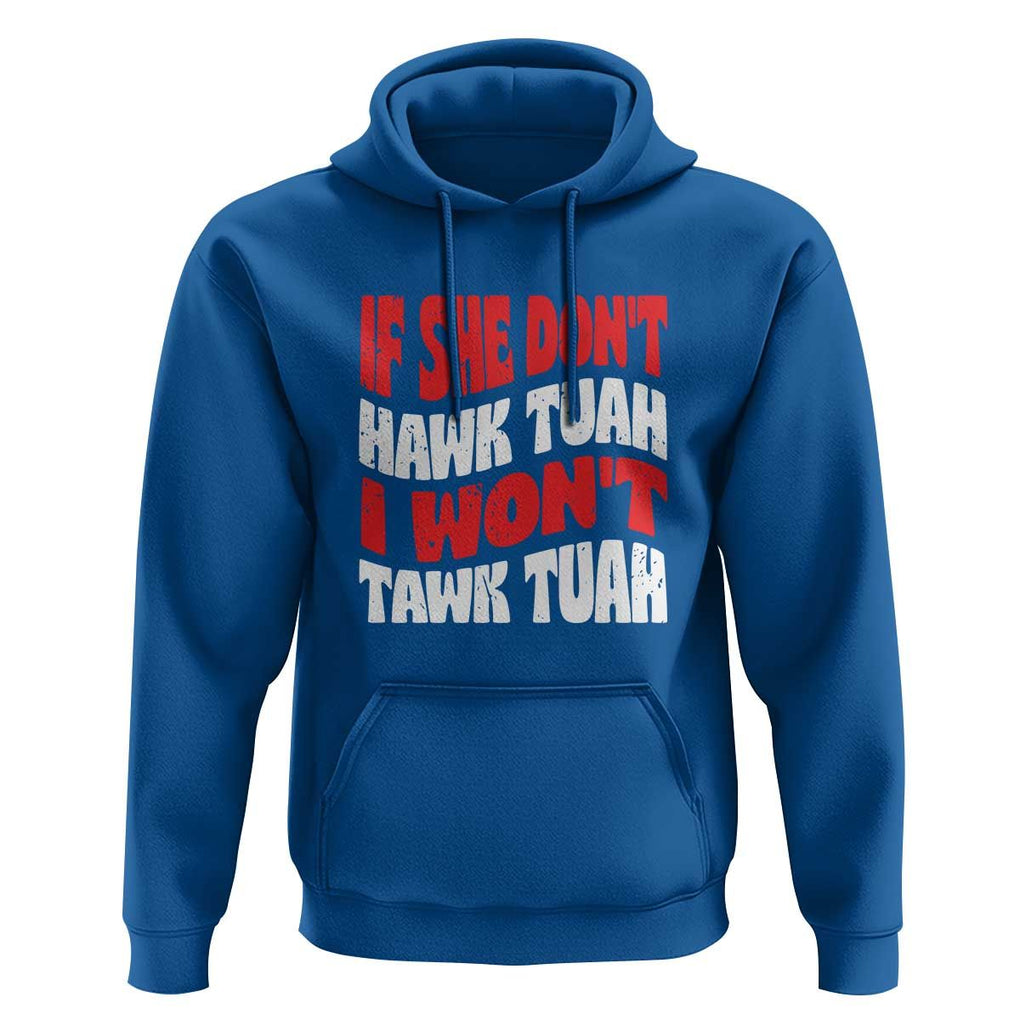 If She Don't Hawk Tuah I Won't Tawk Tuah Hoodie Retro Groovy TS02 Royal Blue Print Your Wear