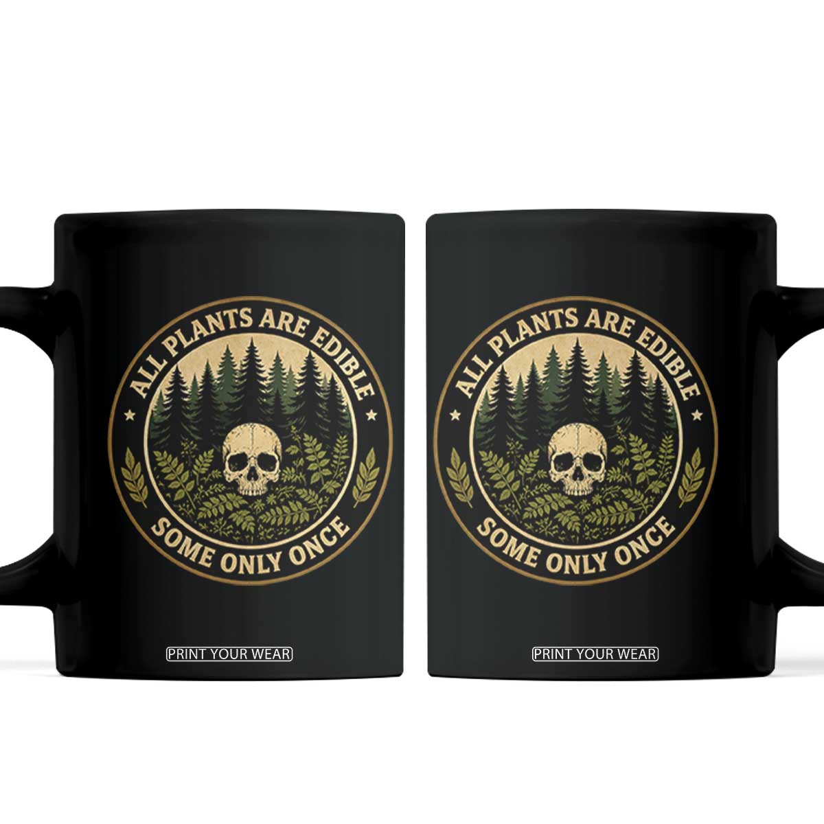 All Plants Are Edible Some Only Once Botanical Dark Humor Coffee Mug Vintage Skull Forest Funny Foraging TS02 Black Print Your Wear