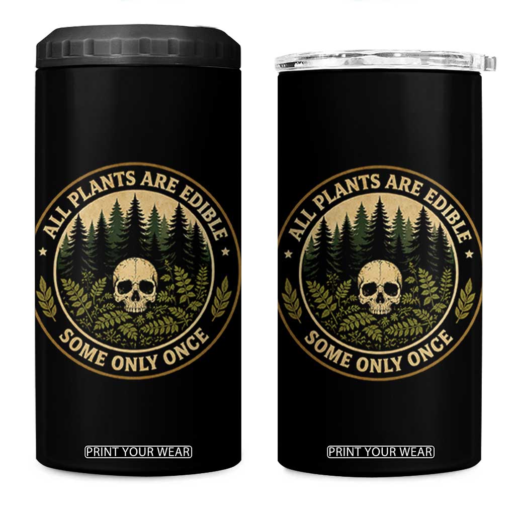 All Plants Are Edible Some Only Once Botanical Dark Humor 4 in 1 Can Cooler Tumbler Vintage Skull Forest Funny Foraging TS02 One Size: 16 oz Black Print Your Wear