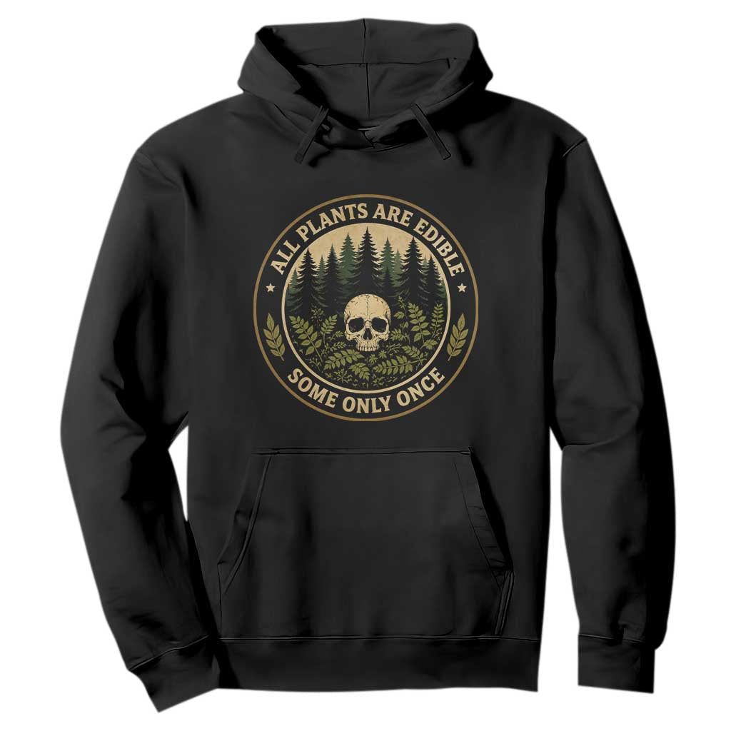 All Plants Are Edible Some Only Once Botanical Dark Humor Hoodie Vintage Skull Forest Funny Foraging TS02 Black Print Your Wear