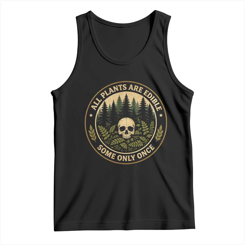 All Plants Are Edible Some Only Once Botanical Dark Humor Tank Top Vintage Skull Forest Funny Foraging TS02 Black Print Your Wear