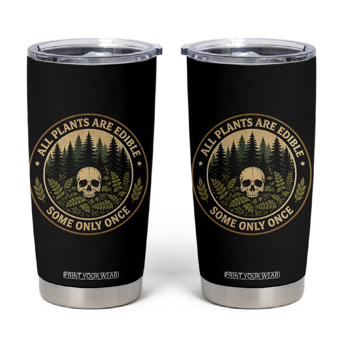 All Plants Are Edible Some Only Once Botanical Dark Humor Tumbler Cup Vintage Skull Forest Funny Foraging TS02 Black Print Your Wear