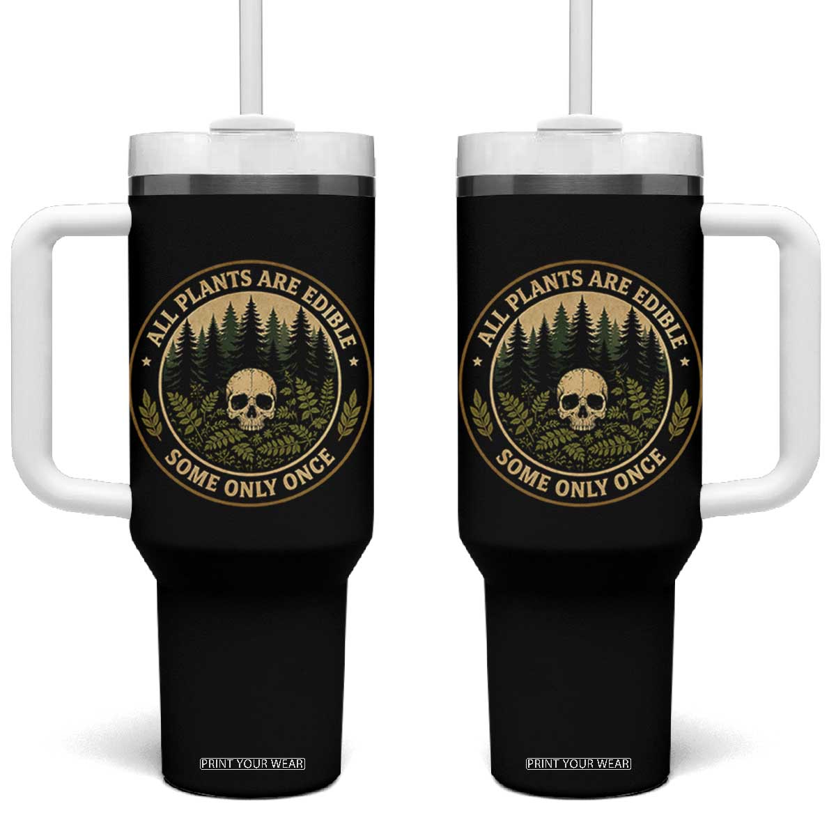 All Plants Are Edible Some Only Once Botanical Dark Humor Tumbler With Handle Vintage Skull Forest Funny Foraging TS02 One Size: 40 oz Black Print Your Wear