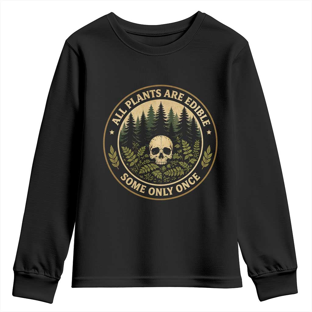 All Plants Are Edible Some Only Once Botanical Dark Humor Youth Sweatshirt Vintage Skull Forest Funny Foraging TS02 Black Print Your Wear