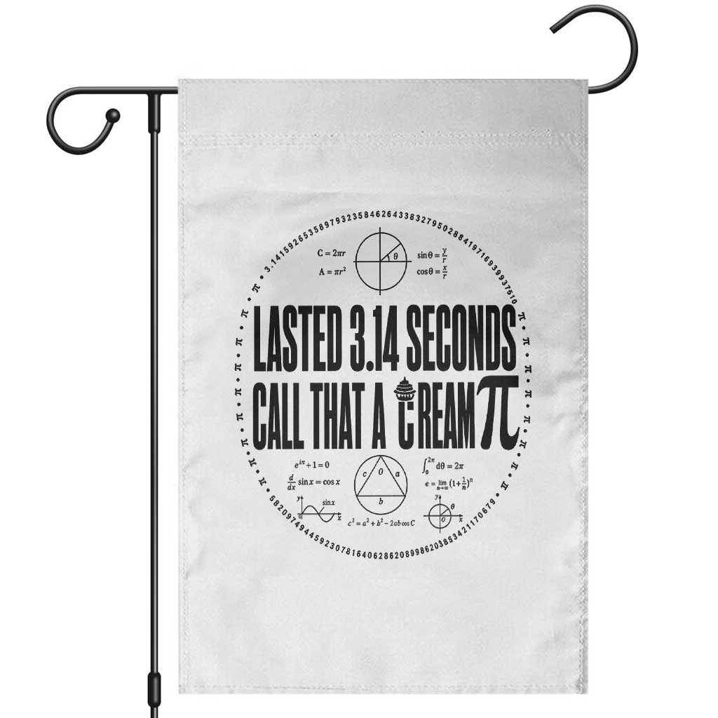 Lasted 3 14 Seconds Call That A Cream Pi Garden Flag Funny Math Joke Adult Humor Pi Day Gift TS02 White Print Your Wear
