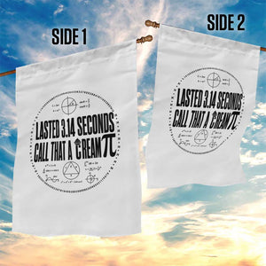 Lasted 3 14 Seconds Call That A Cream Pi Garden Flag Funny Math Joke Adult Humor Pi Day Gift