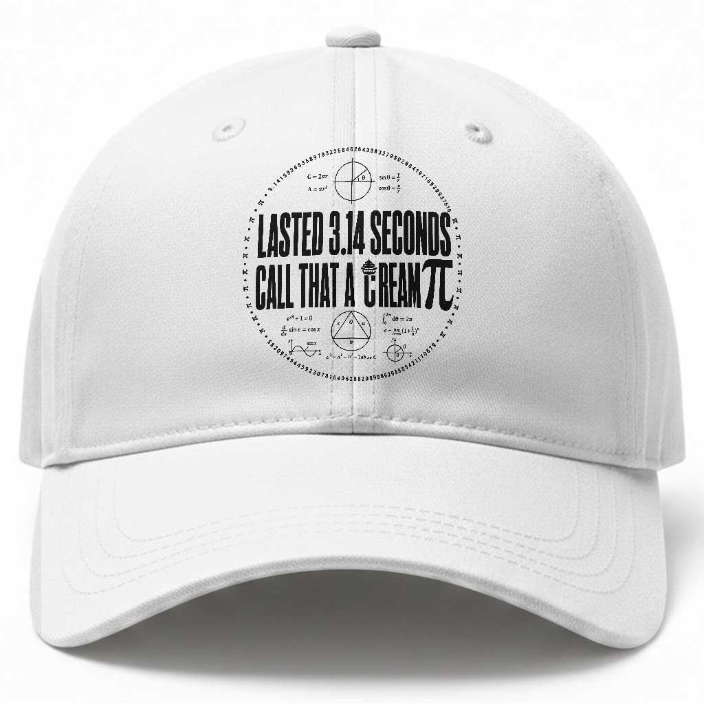 Lasted 3 14 Seconds Call That A Cream Pi Baseball Cap Funny Math Joke Adult Humor Pi Day Gift TS02 Print Your Wear