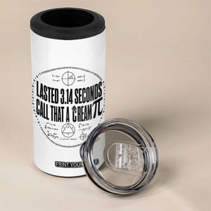 Lasted 3 14 Seconds Call That A Cream Pi 4 in 1 Can Cooler Tumbler Funny Math Joke Adult Humor Pi Day Gift