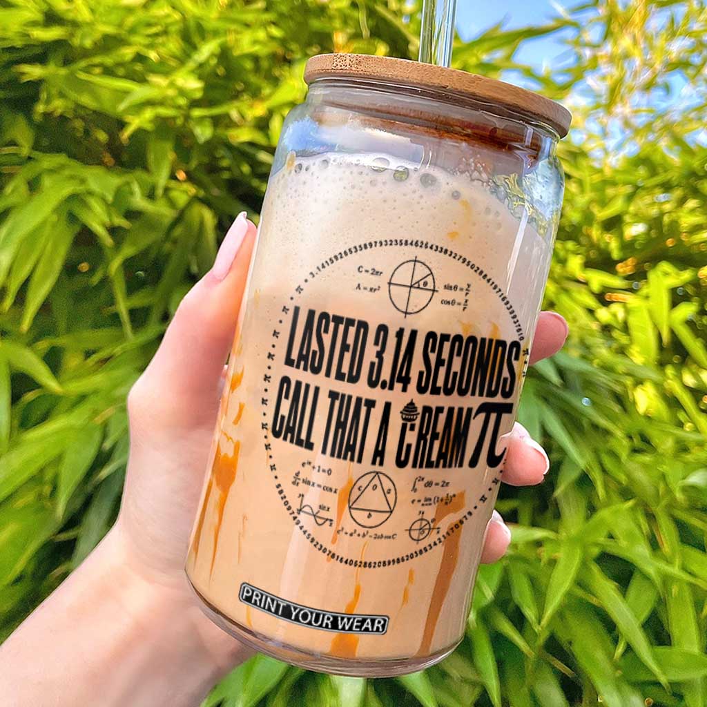 Lasted 3 14 Seconds Call That A Cream Pi Glass Can Funny Math Joke Adult Humor Pi Day Gift TS02 White Print Your Wear